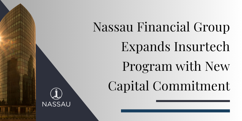 Nassau Financial Group Expands Insurtech Program with New Capital Commitment